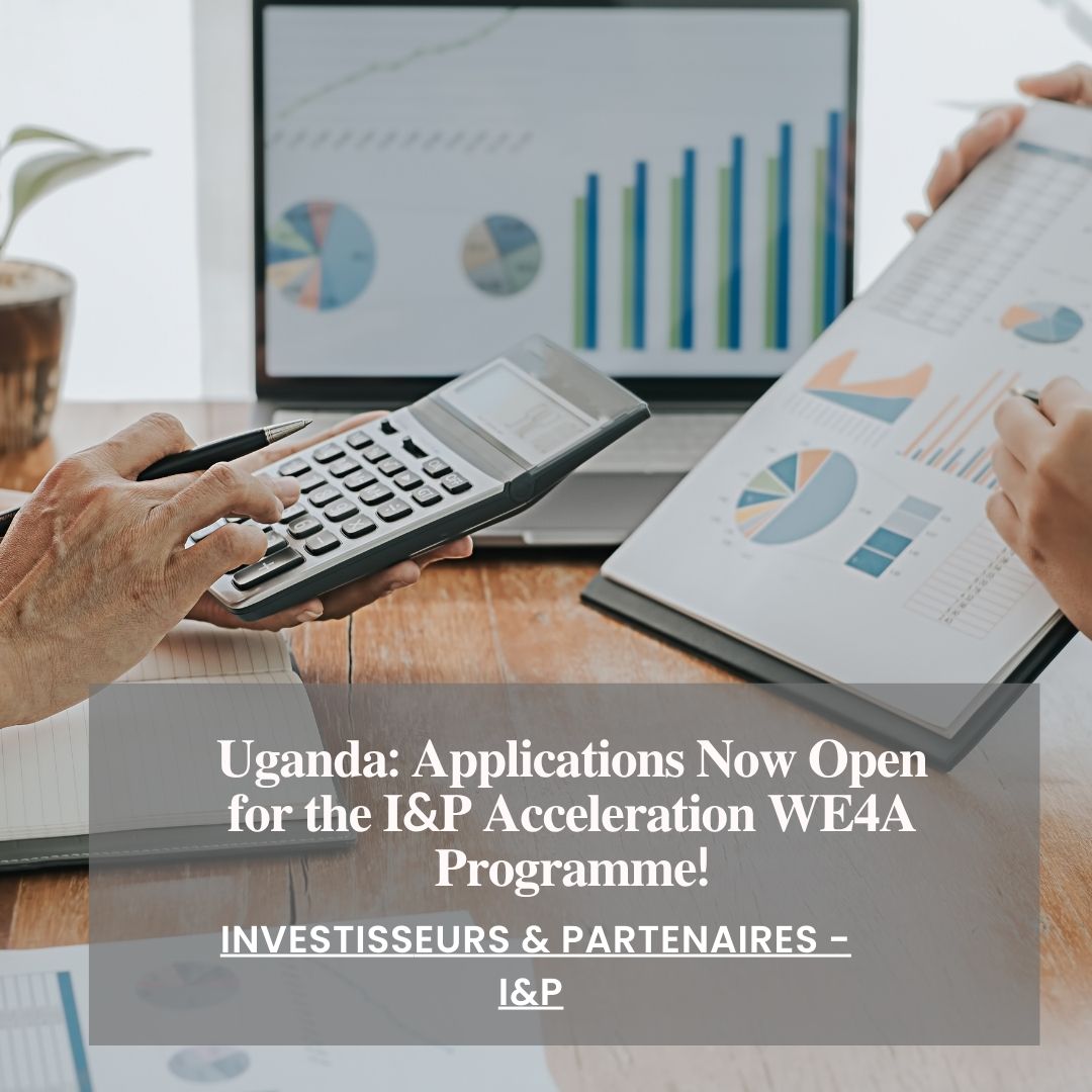 I&P Acceleration WE4A Programme Uganda: Funding, Support and Opportunities for Women Entrepreneurs 2026