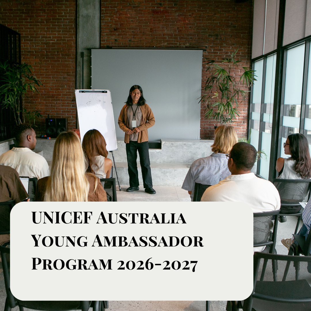 UNICEF Australia Young Ambassador Program 2026-2027: Your Opportunity to Drive Change for Children’s Rights